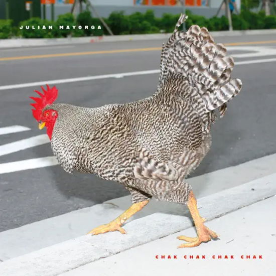 Cover for Julian Mayorga · Chak Chak Chak Chak (LP) (2024)