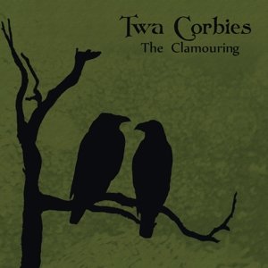 Cover for Twa Corbies · The Clamouring (LP/CD) (2015)