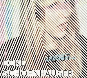 Cover for Ecke SchÖnhauser · Input (VINYL) (2012)