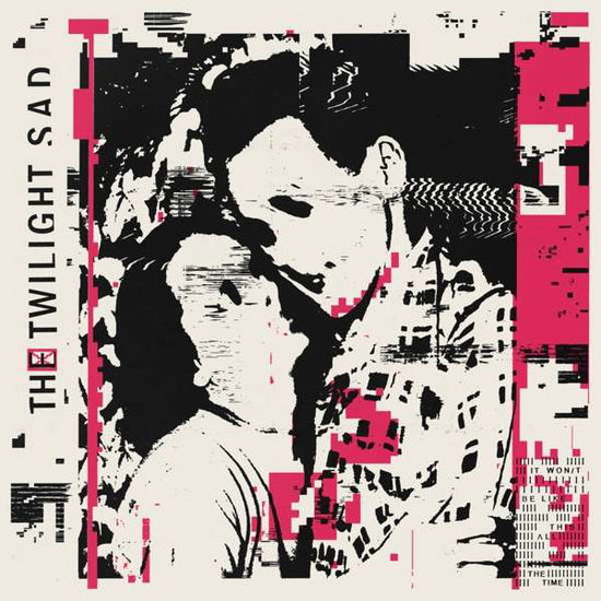 It Won/T Be Like This All The Time - Twilight Sad - Musik - PLAY IT AGAIN SAM - 5051083138215 - 17 januari 2019