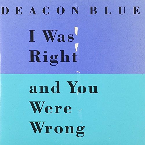 I Was Right And You Were Wrong Plus Mexico Rain - Deacon Blue - Música -  - 5099766022215 - 12 de agosto de 2014