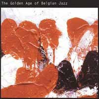 Cover for Golden Age of Belgian Jazz / Various · The Golden Age Of Belgian Jazz (CD) (2018)