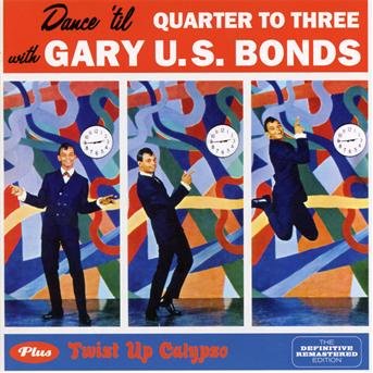 Cover for Gary U.s Bonds · Dance Til Quarter To Three / Twist Up Calypso (CD) [Bonus Tracks edition] (2013)