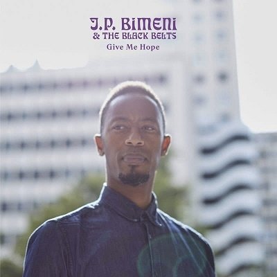 Cover for Bimeni, J.P. &amp; The Black Belts · Give Me Hope (LP) (2022)