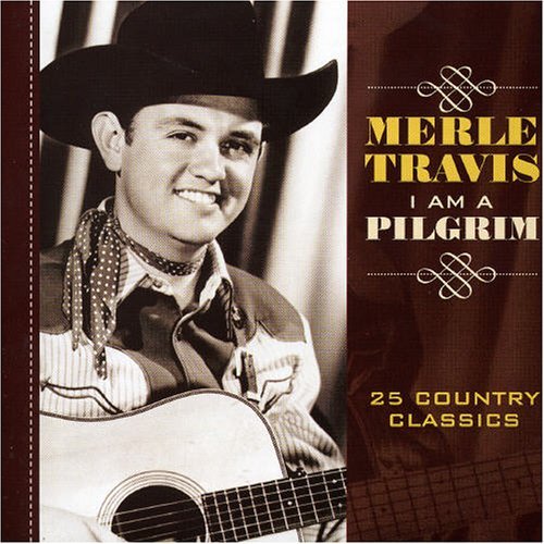 Cover for Merle Travis · I Am a Pilgrim: 25 Country Cla (CD) (2015)