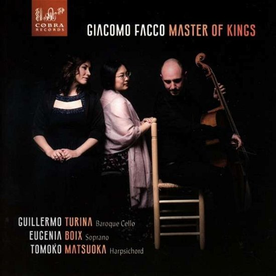 Cover for Guillermo Turina / Eugenia Boix / Tomoko Matsuoka · Giacomo Facco: Master Of Kings (CD) (2018)