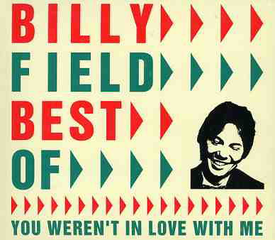 Billy Field · Best Of: You Weren't in Love with Me (CD) [Best Of edition] (2008)