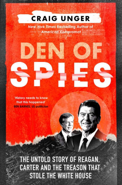 Cover for Craig Unger · Den of Spies: The Untold Story of Reagan, Carter and the Treason That Stole the White House (Hardcover Book) (2024)