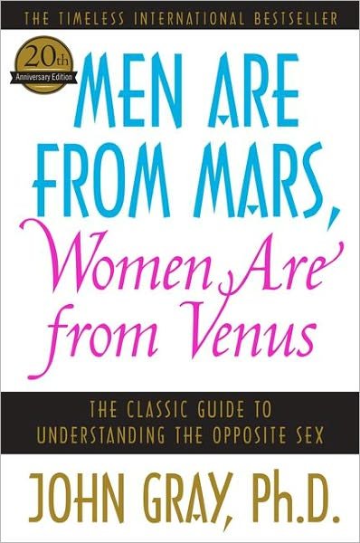 Men Are from Mars, Women Are from Venus: The Classic Guide to Understanding the Opposite Sex - John Gray - Books - HarperCollins - 9780060574215 - April 3, 2012