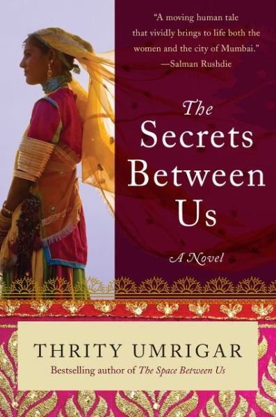 Cover for Thrity Umrigar · The Secrets Between Us: A Novel (Paperback Book) (2019)