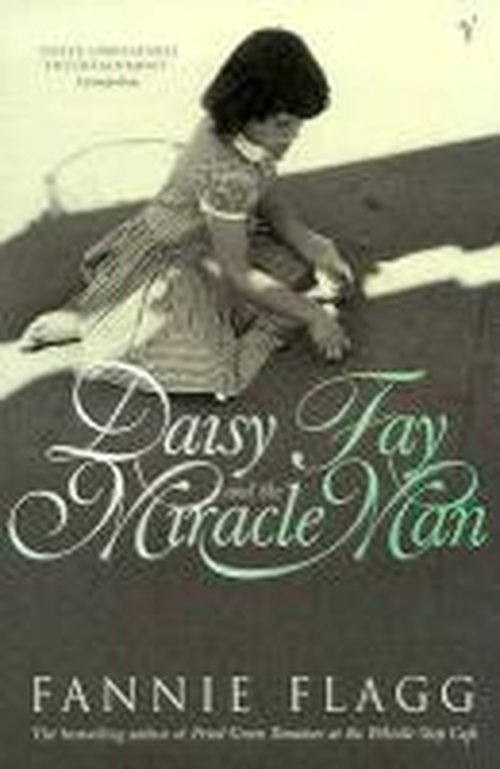Daisy Fay And The Miracle Man - Fannie Flagg - Livros - Vintage Publishing - 9780099297215 - 20 de maio de 1993