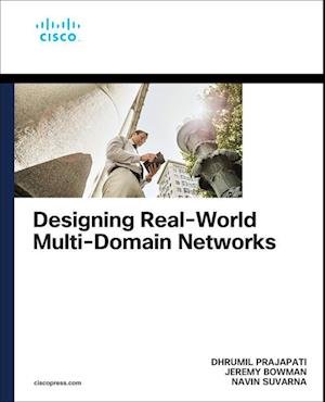 Cover for Dhrumil Prajapati · Designing Real-World Multi-domain Networks - Networking Technology (Pocketbok) (2024)