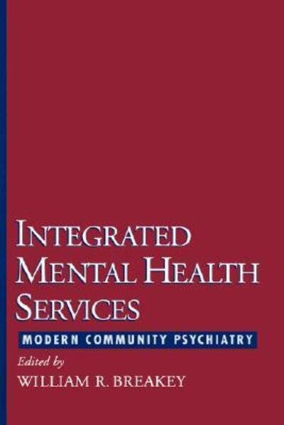 Cover for Breakey, William R. (Professor of Psychiatry and Behavioral Science, Professor of Psychiatry and Behavioral Science, Johns Hopkins University) · Integrated Mental Health Services: Modern Community Psychiatry (Hardcover Book) (1996)
