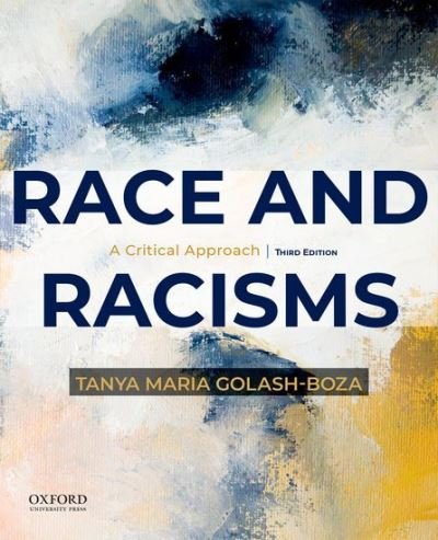 Cover for Golash-Boza, Tanya Maria (Professor of Sociology, Professor of Sociology, University of California-Merced) · Race and Racisms: A Critical Approach (Pocketbok) [3 Revised edition] (2021)