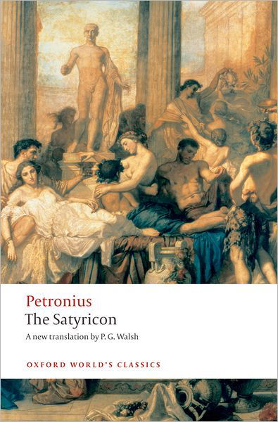 The Satyricon - Oxford World's Classics - Petronius - Libros - Oxford University Press - 9780199539215 - 26 de marzo de 2009
