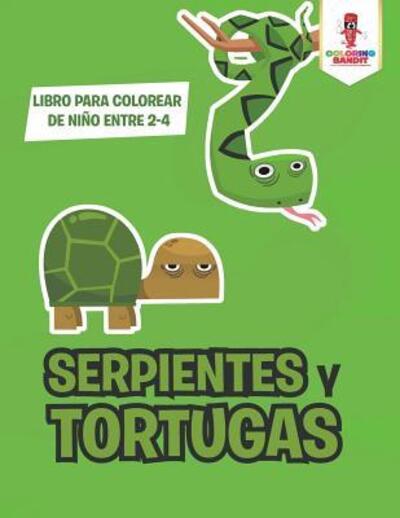 Cover for Coloring Bandit · Serpientes Y Tortugas : Libro Para Colorear De Niño Entre 2-4 (Paperback Book) (2017)