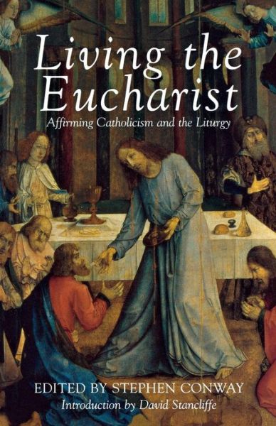 Cover for Stephen Conway · Living the Eucharist - Affirming Catholicism Conference Papers S. (Paperback Book) (2001)