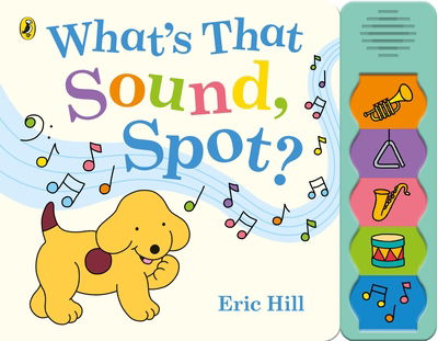 What's That Sound, Spot? - Eric Hill - Bøger - Penguin Random House Children's UK - 9780241447215 - 15. oktober 2020