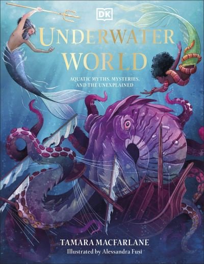 Cover for Tamara Macfarlane · Underwater World: Aquatic Myths, Mysteries and the Unexplained - Mythical Worlds (Gebundenes Buch) (2022)