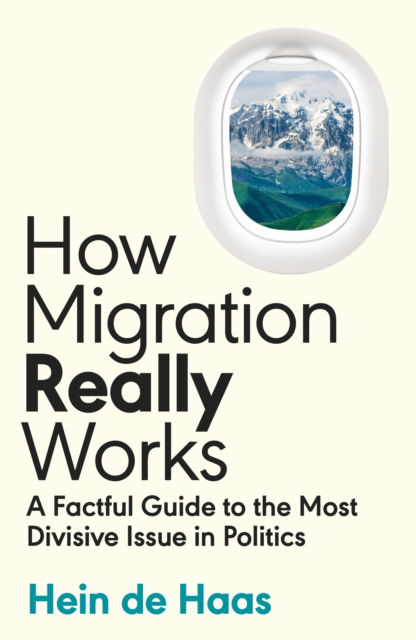 Cover for Hein de Haas · How Migration Really Works: A Factful Guide to the Most Divisive Issue in Politics (Taschenbuch) (2023)