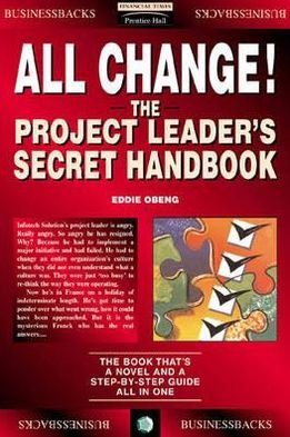 All Change!: The Project Leader's Secret Handbook - Financial Times Series - Eddie Obeng - Books - Pearson Education Limited - 9780273622215 - December 14, 1995