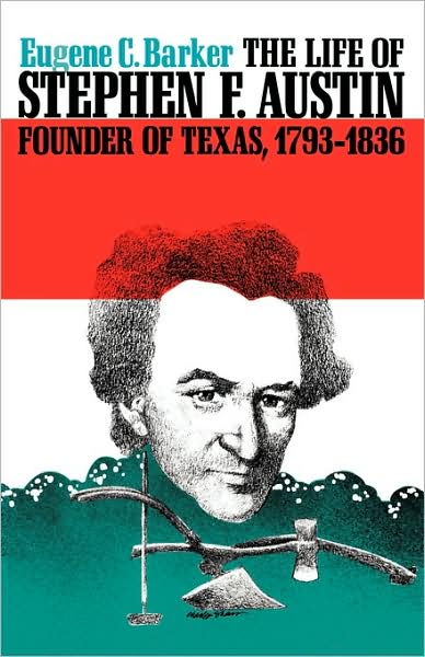 Cover for Eugene C. Barker · The Life of Stephen F. Austin, Founder of Texas, 1793-1836: A Chapter in the Westward Movement of the Anglo-American People (Taschenbuch) (1969)