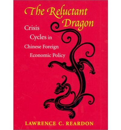 Cover for Lawrence C. Reardon · The Reluctant Dragon: Crisis Cycles in Chinese Foreign Economic Policy - The Reluctant Dragon (Hardcover Book) (2002)