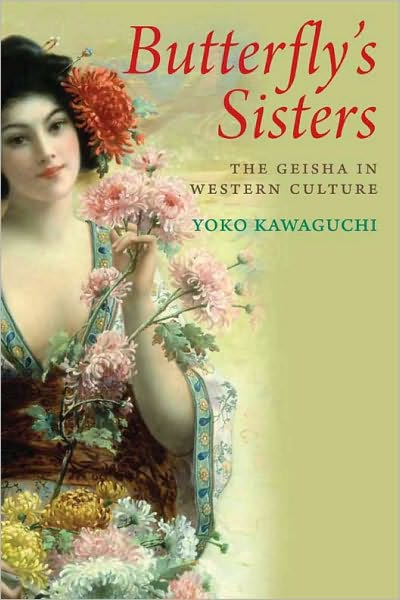 Butterfly's Sisters: The Geisha in Western Culture - Yoko Kawaguchi - Książki - Yale University Press - 9780300115215 - 30 listopada 2010