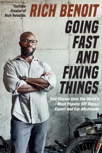 Rich Benoit · Going Fast and Fixing Things (Buch) (2024)