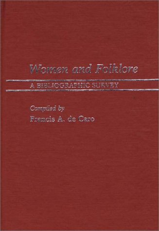 Cover for Frank A. De Caro · Women and Folklore: A Bibliographic Survey (Hardcover Book) [First edition] (1983)