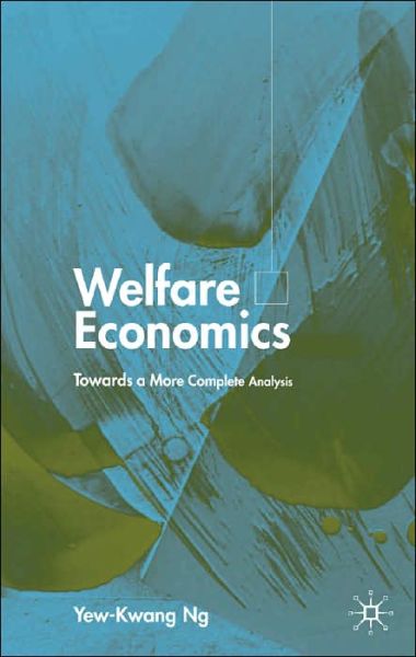 Cover for Y. Ng · Welfare Economics: Towards a More Complete Analysis (Hardcover Book) (2003)