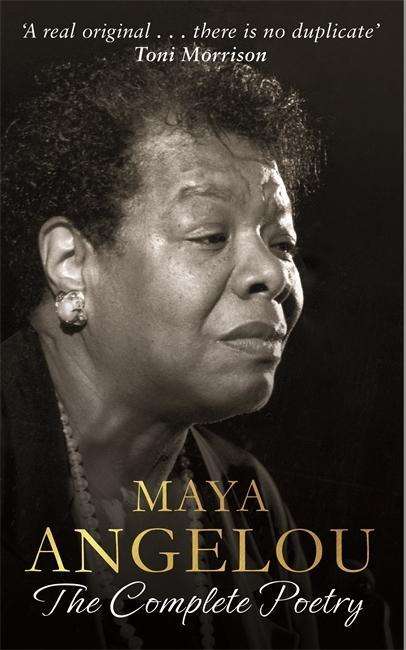 Maya Angelou: The Complete Poetry - Dr Maya Angelou - Books - Little, Brown Book Group - 9780349006215 - March 31, 2015