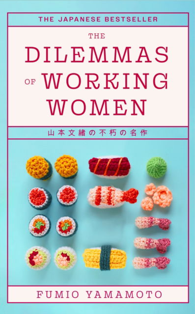 The Dilemmas of Working Women - Fumio Yamamoto - Books - Little, Brown Book Group - 9780349019215 - July 3, 2025