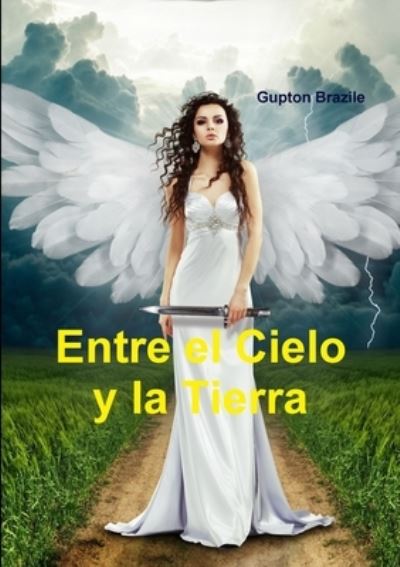 Cover for Gupton Brazile · Entre el Cielo y la Tierra (Paperback Book) (2018)