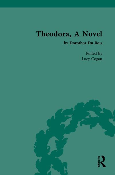 Cover for Dorothea Du Bois · Theodora, A Novel: by Dorothea Du Bois - Chawton House Library: Women's Novels (Hardcover Book) (2021)