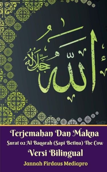 Cover for Jannah Firdaus Mediapro · Terjemahan Dan Makna Surat 02 Al-Baqarah (Sapi Betina) The Cow Versi Bilingual (Pocketbok) (2024)