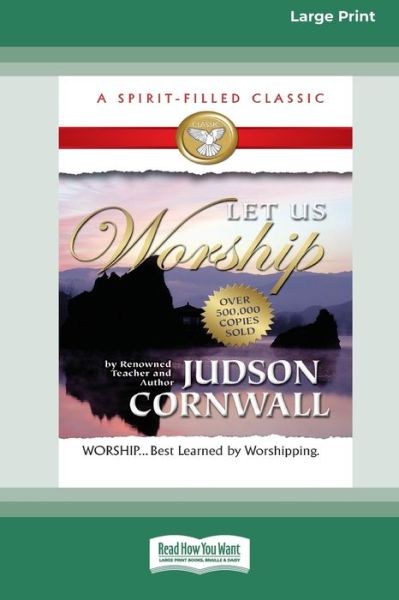 Let Us Worship [Standard Large Print 16 Pt Edition] - Judson Cornwall - Books - ReadHowYouWant - 9780369372215 - September 16, 2014