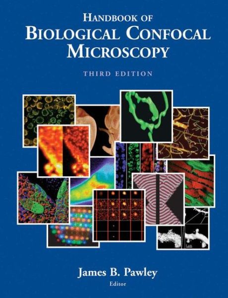 Cover for James Pawley · Handbook of Biological Confocal Microscopy (Hardcover Book) [3rd ed. 2006 edition] (2006)