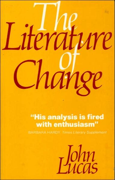 Cover for John Lucas · The Literature of Change: Studies in the Nineteenth-Century Provincial Novel (Paperback Book) [Second edition] (1980)