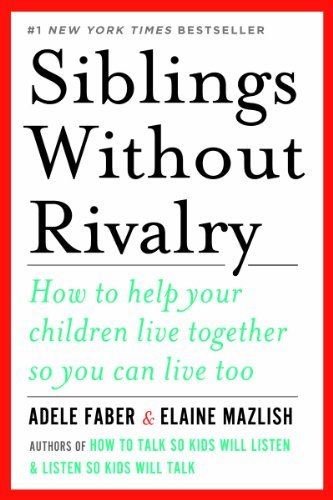 Cover for Adele Faber · Siblings Without Rivalry: How to Help Your Children Live Together So You Can Live Too (Paperback Bog) (2012)