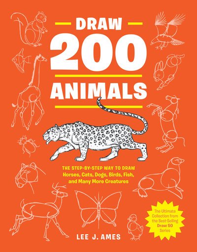 Draw 200 Animals: The Step-by-Step Way to Draw Horses, Cats, Dogs, Birds, Fish, and Many More Creatures - Lee J. Ames - Livres - Watson-Guptill Publications - 9780399580215 - 7 mai 2019