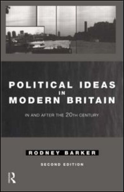 Cover for Rodney Barker · Political Ideas in Modern Britain: In and After the Twentieth Century (Paperback Book) (1997)