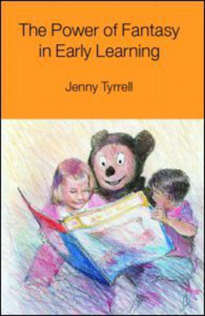 Cover for Tyrrell, Jenny (Hong Kong Institute of Education, Hong Kong) · The Power of Fantasy in Early Learning (Paperback Book) (2001)