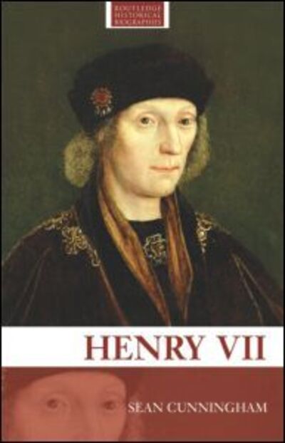 Cover for Cunningham, Sean (National Archives, UK) · Henry VII - Routledge Historical Biographies (Paperback Book) [New edition] (2007)