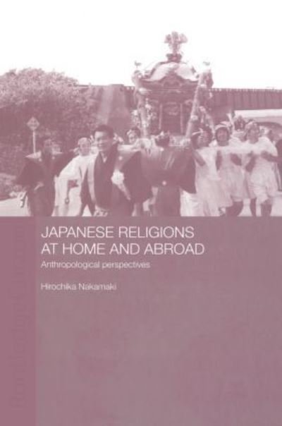 Cover for Hirochika Nakamaki · Japanese Religions at Home and Abroad: Anthropological Perspectives (Taschenbuch) (2006)