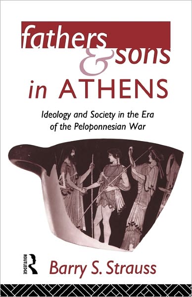 Cover for Barry Strauss · Fathers and Sons in Athens: Ideology and Society in the Era of the Peloponnesian War (Paperback Book) (2011)