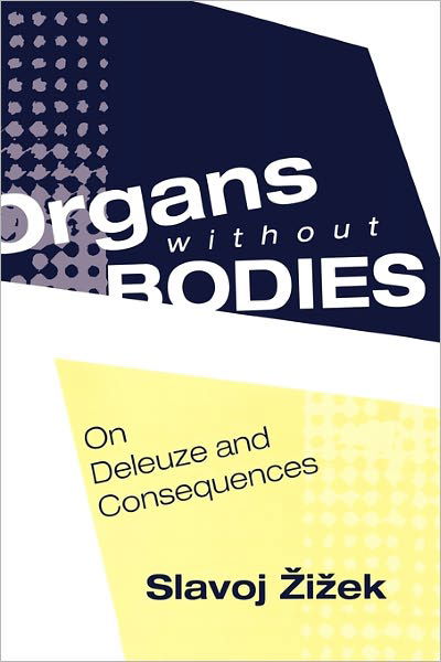 Cover for Slavoj Zizek · Organs without Bodies: Deleuze and Consequences (Pocketbok) (2003)