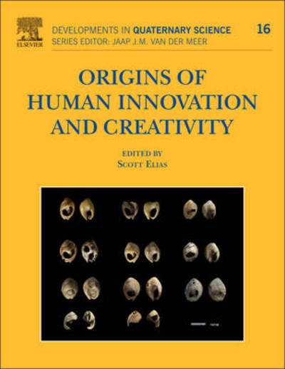 Cover for Elias, Scott A. (Department of Geography, Royal Holloway, Egham, Surrey, UK&lt;br&gt;&lt;br&gt;Royal Holloway, University of London, U.K.&lt;br&gt;Department of Geography, Royal Holloway, Egham, Surrey, UK) · Origins of Human Innovation and Creativity - Developments in Quaternary Science (Hardcover Book) (2012)