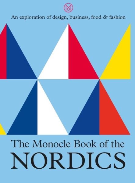 Cover for Tyler Brule · The Monocle Book of the Nordics: An exploration of design, business, food &amp; fashion (Gebundenes Buch) (2022)