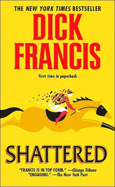 Shattered - Dick Francis - Książki - Penguin Putnam Inc.,US - 9780515131215 - 31 stycznia 2002